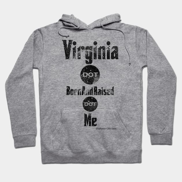 Virginia dot BornAndRaised dot Me Hoodie by ThePowerOfU